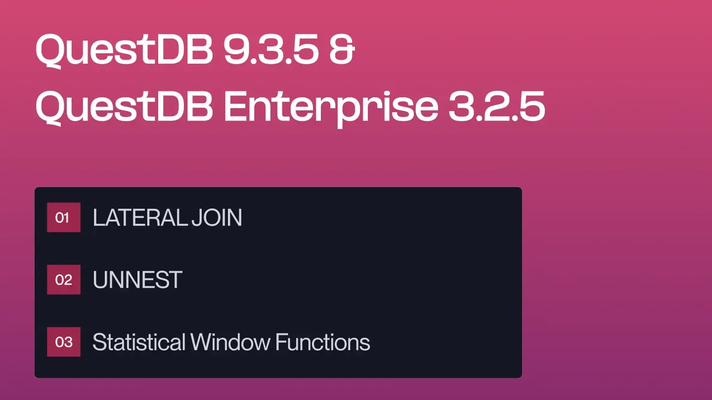 Banner for blog post "QuestDB 9.3.5 and QuestDB Enterprise 3.2.5: Lateral Joins, UNNEST, and Statistical Window Functions"