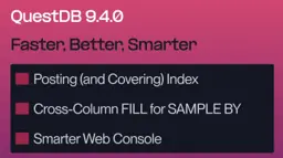 Banner for blog post "QuestDB 9.4.0: Posting index, cross-column fill, and smarter Web Console"