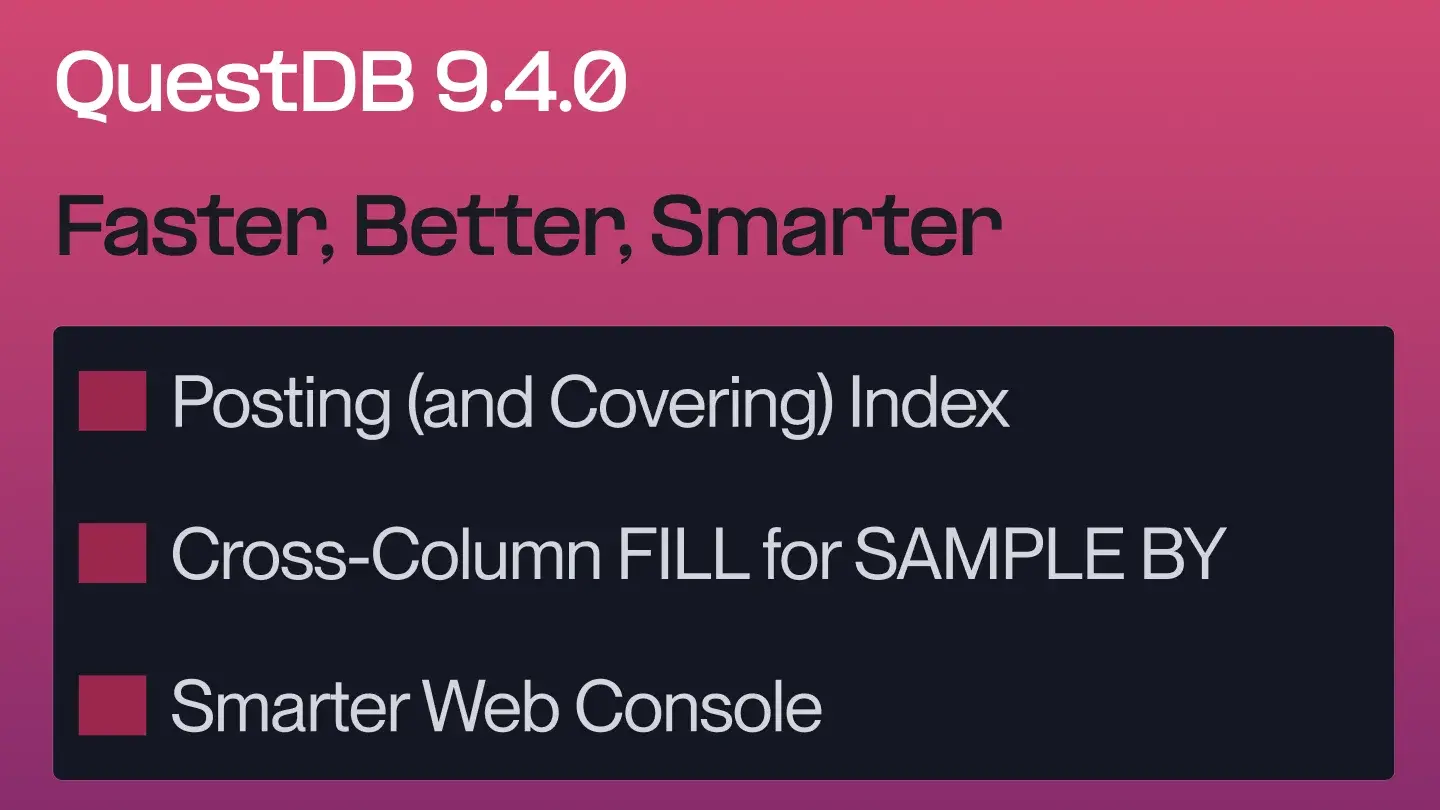 Banner for blog post "QuestDB 9.4.0: Posting index, cross-column fill, and smarter Web Console"