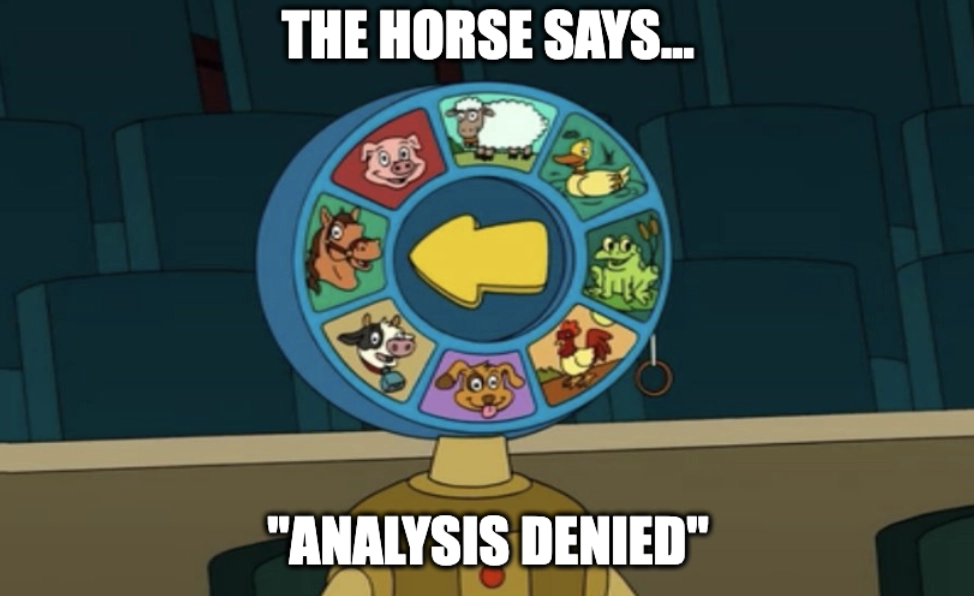 A meme from futurama - robot with an animal wheel face, on horse, with the text horse says analysis denied